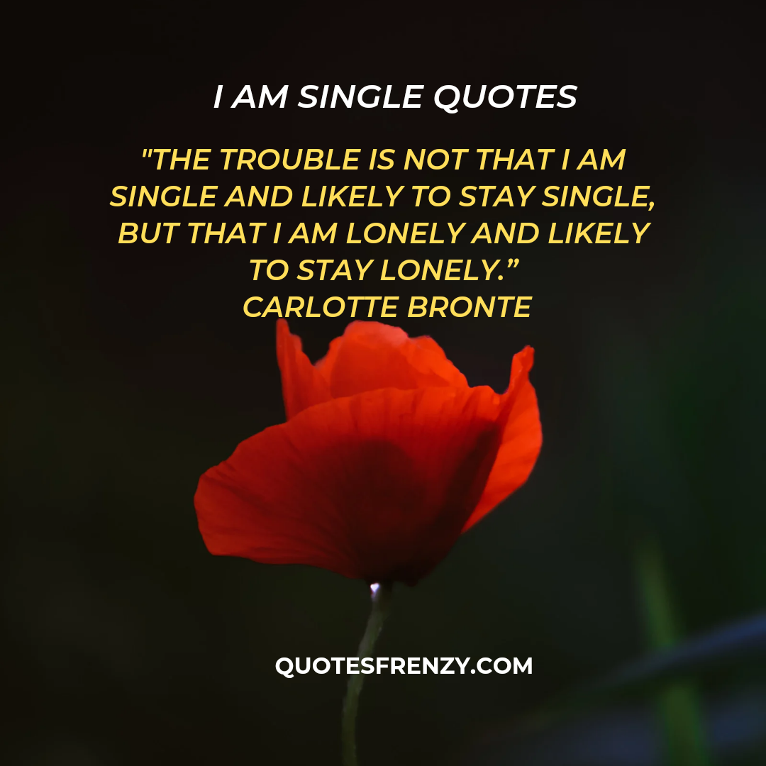 I am Single Quotes And Sayings – Quotes Sayings | Thousands Of Quotes ...