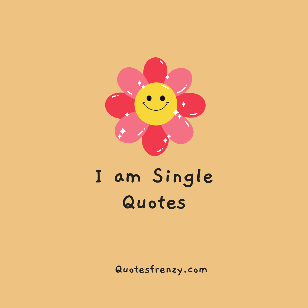 I am Single Quotes And Sayings – Quotes Sayings | Thousands Of ...