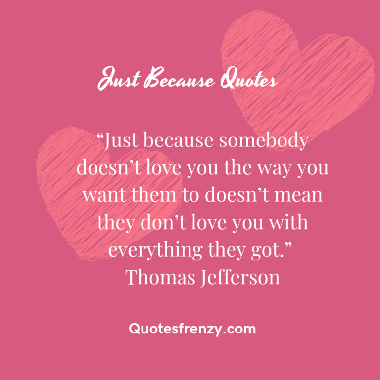 Just Because Quotes And Sayings – Quotes Sayings | Thousands Of Quotes ...