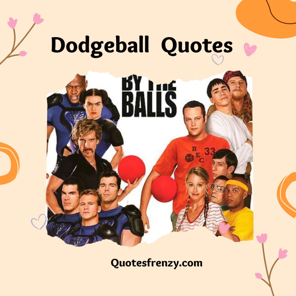 Dodgeball Quotes And Sayings Quotes Sayings Thousands Of Quotes Sayings
