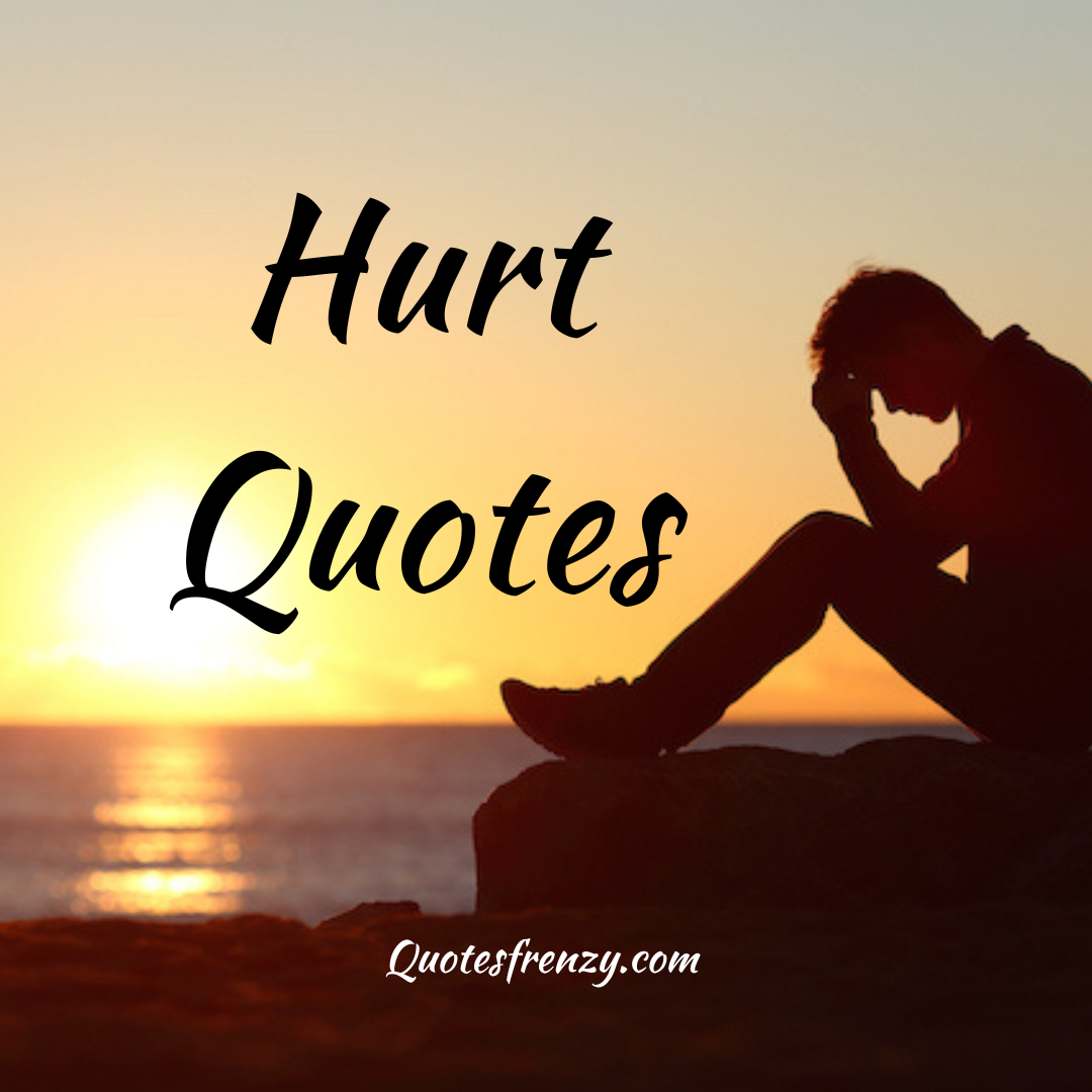 80+ Hurt Quotes And Sayings – Quotes Sayings | Thousands Of Quotes ...