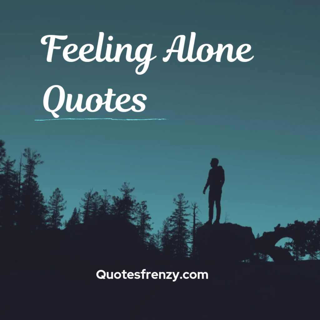 feeling-alone-quotes-and-sayings-quotes-sayings-thousands-of-quotes